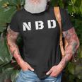 No Big Deal Nbd Unisex T-Shirt Gifts for Old Men