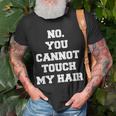 No You Cannot Touch My Hair Idea T-Shirt Gifts for Old Men