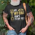 No My Car Isnt Done Yet Car Mechanic Garage Funny Mechanic Funny Gifts Funny Gifts Unisex T-Shirt Gifts for Old Men