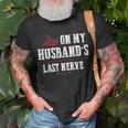 On My Husbands Last Nerve Funny On My Husbands Last Nerve Unisex T-Shirt Gifts for Old Men