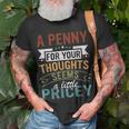 A Penny For Your Thoughts Seems A Little Pricey Joke T-Shirt Gifts for Old Men
