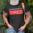 Permanently Tired Apparel T-Shirt Gifts for Old Men