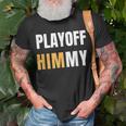 Playoff Jimmy Himmy Im Him Basketball Hard Work Motivation Unisex T-Shirt Gifts for Old Men