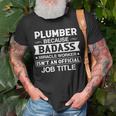Plumber Badassy Miracle Worker Isnt Job Title Job Pride Unisex T-Shirt Gifts for Old Men