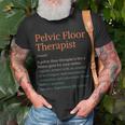 Pt Life Physical Therapy Pelvic Floor Therapist Definition T-Shirt Gifts for Old Men