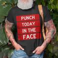 Punch Today In The Face Cool Frustration Quote T-Shirt Gifts for Old Men