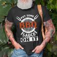 Put Some Bbq Sauce On It Funny Saying Food Barbecue IT Funny Gifts Unisex T-Shirt Gifts for Old Men