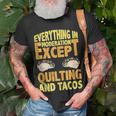 Quilting And Tacos Are Not In Moderation Quote Quilt T-Shirt Gifts for Old Men