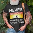 Respectful Never Underestimate Someone In A Wheelchair Gift Unisex T-Shirt Gifts for Old Men