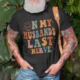 Retro On My Husbands Last Nerve Groovy On Back Unisex T-Shirt Gifts for Old Men