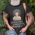 Sorrows Sorrows Prayers Funny Quote For Woman Unisex T-Shirt Gifts for Old Men