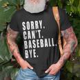 Sorry Cant Baseball Bye Funny Saying Coach Team Player Unisex T-Shirt Gifts for Old Men