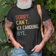 Sorry Can't Ice Canoeing Bye Ice Canoeing Lover T-Shirt Gifts for Old Men