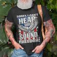 Sorry I Cant Hear You Over The Sound Of My Freedom Unisex T-Shirt Gifts for Old Men