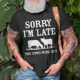 Sorry Im Late The Cows Were Out Funny Unisex T-Shirt Gifts for Old Men