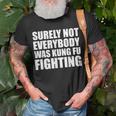 Surely Not Everybody Was Kung Fu Fighting T-Shirt Gifts for Old Men