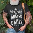 These Puns Are Armed And Dadly Dad Joke Funny Dad Pun Unisex T-Shirt Gifts for Old Men