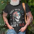 They Hate Us Cuz They Aint Us Funny 4Th Of July Unisex T-Shirt Gifts for Old Men