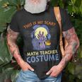 This Is My Scary Math Teacher Costume Rising The Undead Puns Gift For Women Unisex T-Shirt Gifts for Old Men