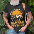 Tow Truck Driver Gifts Never Underestimate An Old Man Unisex T-Shirt Gifts for Old Men