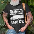 TruckerNever Underestimate An Old Man With A Truck Gift For Mens Unisex T-Shirt Gifts for Old Men