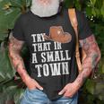 Try That In A Small Town Western Cowboy Unisex T-Shirt Gifts for Old Men
