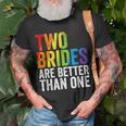 Two Brides Are Better Than One Lesbian Bride Gay Pride Lgbt Unisex T-Shirt Gifts for Old Men