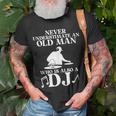 Never Underestimate An Old Man Who Is Also A Dj Music T-Shirt Gifts for Old Men