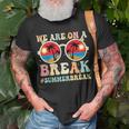 We Are On A Break Teacher Retro Groovy Summer Break Teachers Unisex T-Shirt Gifts for Old Men