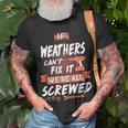 Weathers Name Gift If Weathers Cant Fix It Were All Screwed Unisex T-Shirt Gifts for Old Men