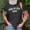 Woke Up Sexy Again Trendy T-Shirt Gifts for Old Men