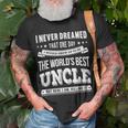 Worlds Best Uncle - Gift For Uncle & Brother Unisex T-Shirt Gifts for Old Men