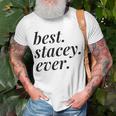 Best Stacey Ever Name Personalized Woman Girl Bff Friend Unisex T-Shirt Gifts for Old Men