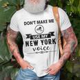 Don't Make Me Use My New York Voice T-Shirt Gifts for Old Men