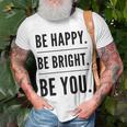 Be Happy Be Bright Be You T-Shirt Gifts for Old Men