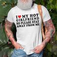 I Love My Girlfriend I Love My Hot Girlfriend So Stay Away Unisex T-Shirt Gifts for Old Men