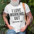 I Love Working Out Said No One Ever Funny Exercise Workout Exercise Funny Gifts Unisex T-Shirt Gifts for Old Men