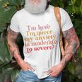 Im Here Im Queer My Anxiety Is Moderate To Severe Lgbt Unisex T-Shirt Gifts for Old Men