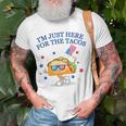 Im Just Here For The Tacos TacosFunny Fourth Of July Tacos Funny Gifts Unisex T-Shirt Gifts for Old Men