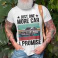 Just One More Car I Promise Vintage Funny Car Lover Mechanic Mechanic Funny Gifts Funny Gifts Unisex T-Shirt Gifts for Old Men