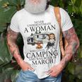Never Underestimate A Woman Who Love Camping Born In March Unisex T-Shirt Gifts for Old Men