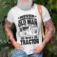 Never Underestimate An Old Man With A Tractor Farmer Dad Unisex T-Shirt Gifts for Old Men