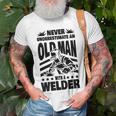Never Underestimate An Old Man With A Welder Dad Unisex T-Shirt Gifts for Old Men