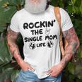 Rockin The Single Mom Life Assistance For Single Mothers Gifts For Mom Funny Gifts Unisex T-Shirt Gifts for Old Men