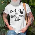 Rockin The Single Mom Life Family Gifts For Mom Funny Gifts Unisex T-Shirt Gifts for Old Men