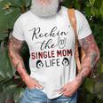 Rockin The Single Mom Life Gift Gifts For Mom Funny Gifts Unisex T-Shirt Gifts for Old Men