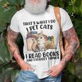 Thats What I Do I Pet Cats I Read Books And I Forget Things Unisex T-Shirt Gifts for Old Men