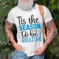 Tis The Season To Be Freezing Winter Holiday Christmas T-Shirt Gifts for Old Men