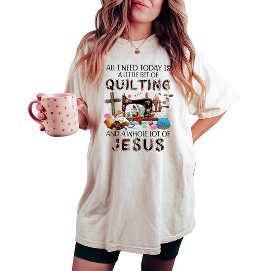 All I Need Today Is A Little Bit Of Quilting Shirt All I Need Today Is A Little Bit Of Quilting Shirt