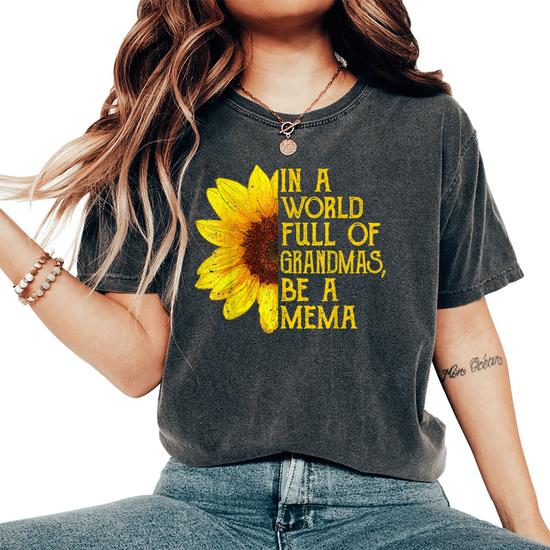 Womens In A World Full Of Grandmas Be A Mema Sunflower Tshirt Gifts Womens In A World Full Of Grandmas Be A Mema Sunflower Tshirt Gifts